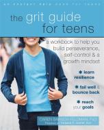 The Grit Guide for Teens di Caren Baruch-Feldman edito da New Harbinger Publications