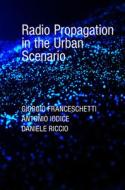 Radio Propagation in the Urban Scenario di Giorgio Franceschetti edito da ARTECH HOUSE INC