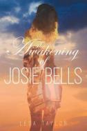The Awakening of Josie Bells di Lesa Taylor edito da LIGHTNING SOURCE INC