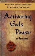 Activating God's Power in Fernando: Overcome and be transformed by accessing God's power. di Michelle Leslie edito da MICHELLE LESIE PUB