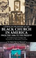 A Survey of the History of the Black Church in America from the 1600s to Present di Beletia Marvray Beletia edito da Page Publishing Inc