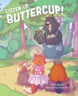 Listen Up, Buttercup! di Kiera Ezell edito da MASCOT BOOKS