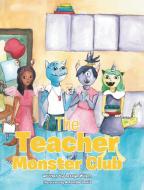 The Teacher Monster Club di Latoya Wilson edito da Fulton Books
