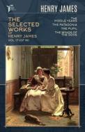 The Selected Works of Henry James, Vol. 17 (of 18): The Middle Years; The Patagonia; The Pupil; The Wings of the Dove di Henry James edito da LIGHTNING SOURCE INC