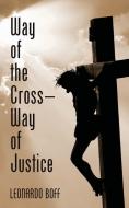 Way of the Cross-Way of Justice di Leonardo Boff edito da Wipf and Stock