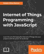 Internet of Things Programming with JavaScript di Ruben Oliva Ramos edito da PACKT PUB