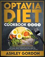 optavia diet cookbook 2021 di Ashley Gordon edito da Thomas Banzi