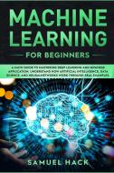 Machine Learning For Beginners di Hack Samuel Hack edito da Chopra International Consulting Ltd