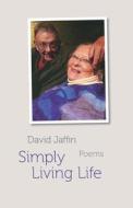 Simply Living Life di David Jaffin edito da SHEARSMAN BOOKS