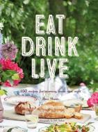 Eat Drink Live di Fran Warde edito da Ryland, Peters & Small Ltd