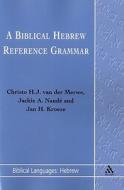 A Biblical Hebrew Reference Grammar di Christo H. J. Van Der Merwe, Jackie A. Naude, Jan H. Kroeze edito da Bloomsbury Publishing Plc