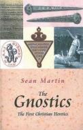 The Gnostics: The First Christian Heretics di Sean Martin edito da POCKET ESSENTIALS