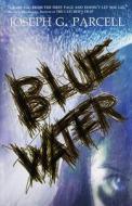 Blue Water di Joseph Parcell edito da QUILL