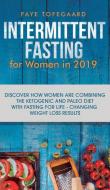 Intermittent Fasting for Women in 2019 di Faye Tofegaard edito da Personal Development