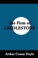 The Firm of Girdlestone di Arthur Conan Doyle edito da Createspace Independent Publishing Platform