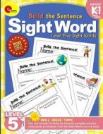 Sight Words Level 5: Sight Words for Kindergarten Build the Sentence for Sight Words for First Graders di All Educate School edito da Createspace Independent Publishing Platform