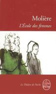 L Ecole Des Femmes di Jean-Baptiste Moliere edito da LIVRE DE POCHE