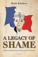 A Legacy of Shame di Ruth Kitchen edito da Lang, Peter