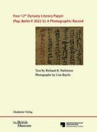 Four 12th Dynasty Literary Papyri (Pap. Berlin P. 3022-5): A Photographic Record.: With DVD. Text by R. B. Parkinson. Photographs by Lisa Baylis. Edit di Richard B. Parkinson, Lisa Baylis edito da Walter de Gruyter