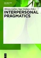 Interpersonal Pragmatics edito da Walter de Gruyter