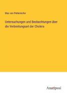 Untersuchungen und Beobachtungen über die Verbreitungsart der Cholera di Max Von Pettenkofer edito da Anatiposi Verlag