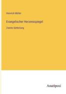 Evangelischer Herzensspiegel di Heinrich Müller edito da Anatiposi Verlag