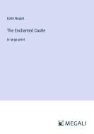 The Enchanted Castle di Edith Nesbit edito da Megali Verlag