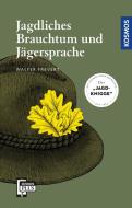 Jagdliches Brauchtum und Jägersprache di Walter Frevert edito da Franckh-Kosmos