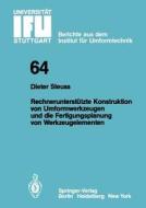 Rechnerunterstützte Konstruktion von Umformwerkzeugen und die Fertigungsplanung von Werkzeugelementen di D. Steuss edito da Springer Berlin Heidelberg