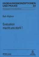 Evaluation macht uns stark! di Ruth Allgäuer edito da Lang, Peter GmbH