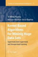 Kernel Based Algorithms for Mining Huge Data Sets di Te-Ming Huang, Vojislav Kecman, Ivica Kopriva edito da Springer Berlin Heidelberg