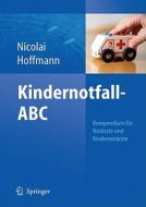 Kindernotfall-ABC di Thomas Nicolai, Florian Hoffmann edito da Springer