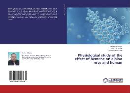 Physiological study of the effect of benzene on albino mice and human di Khalid Al-Fartosi, . . Sami J Al-Maliki, . . Damia Kasim Sukar edito da LAP Lambert Academic Publishing
