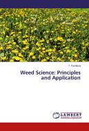 Weed Science: Principles and Application di T. Pandiaraj edito da LAP Lambert Academic Publishing
