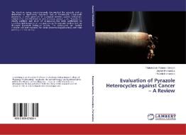 Evaluation of Pyrazole Heterocycles against Cancer - A Review di Theivendren Panneer Selvam, Joyvee Fernandes, Plautilla Fernandes edito da LAP Lambert Academic Publishing