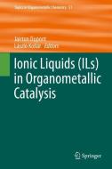 Ionic Liquids (ILs) in Organometallic Catalysis edito da Springer-Verlag GmbH