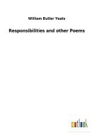 Responsibilities and other Poems di William Butler Yeats edito da Outlook Verlag