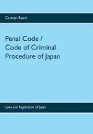 Penal Code / Code of Criminal Procedure of Japan di Carsten Rasch edito da Books on Demand