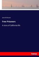 Free Prisoners di Jane W Bruner edito da hansebooks