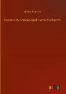 Poems On Serious and Sacred Subjects di Milton Mansus edito da Outlook Verlag