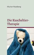Die Kuscheltier-Therapie di Mutter Hautberg edito da Books on Demand