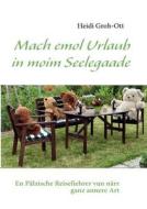 Mach emol Urlaub in moim Seelegaade di Heidi Groh-Ott edito da Books on Demand