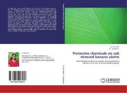 Protective chemicals on salt stressed banana plants di R. Gomathi, S. R. Subashini edito da LAP Lambert Acad. Publ.