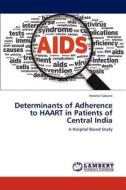 Determinants of Adherence to HAART in Patients of Central India di Harshal Sabane edito da LAP Lambert Academic Publishing