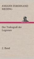 Der Todesgruß der Legionen, 2. Band di Johann Ferdinand Martin Oskar Meding edito da TREDITION CLASSICS