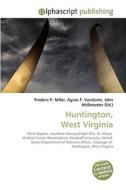 Huntington, West Virginia di Frederic P Miller, Agnes F Vandome, John McBrewster edito da Alphascript Publishing