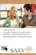 Teenage Pregnancy And Sexual Health In The United Kingdom edito da Crypt Publishing