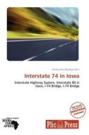 Interstate 74 In Iowa edito da Crypt Publishing
