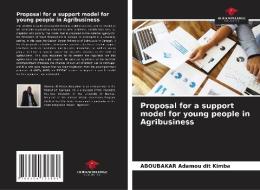 Proposal for a support model for young people in Agribusiness di Aboubakar Adamou dit Kimba edito da Our Knowledge Publishing