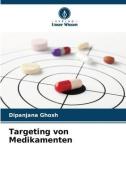 Targeting von Medikamenten di Dipanjana Ghosh edito da Verlag Unser Wissen
